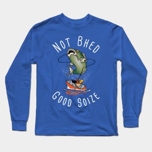 Not Bhed Good Soize Long Sleeve T-Shirt